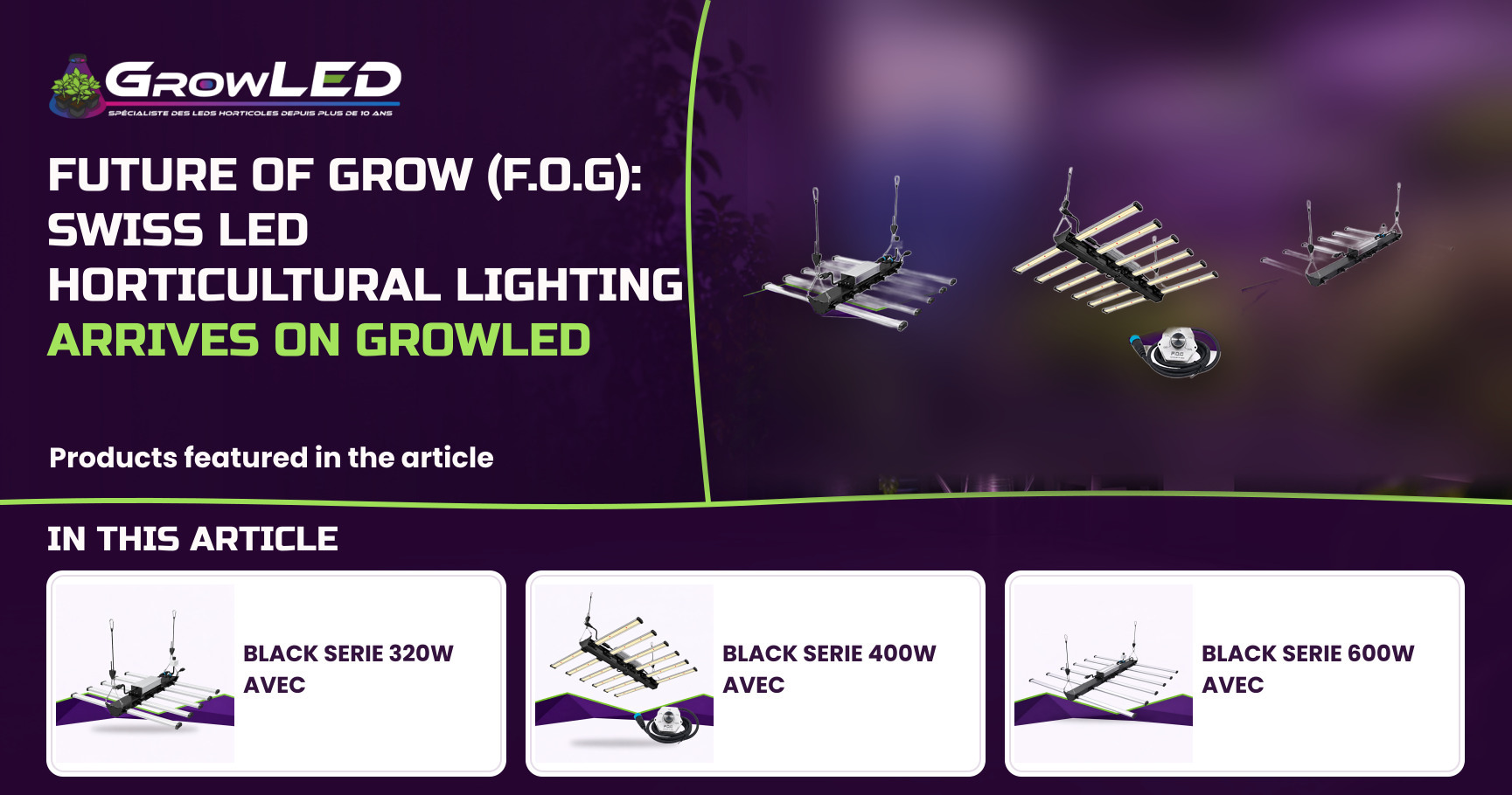 Future of Grow (F.O.G): Swiss LED horticultural lighting arrives on GrowLED